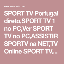Sport tv 1 em direto sport tv 1 online tv direto ao vivo. Sport Tv Portugal Direto Sport Tv 1 No Pc Ver Sport Tv No Pc Assistir Sportv Na Net Tv Online Sport Tv Ver Futebol Na Internet Sport Tv Liga N Online Tv Sports
