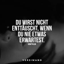 Du Wirst Nicht Enttauscht Wenn Du Nie Etwas Erwartest Kraftklub Visual Statements Spruche Kraftklub Zitate Weisheiten