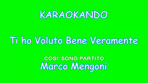 Karaoke Italiano Ti Ho Voluto Bene Veramente Marco Mengoni Testo Youtube