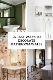 Design a bathroom wall decor might be pretty challenging if you don't have any reference. 25 Easy Ways To Decorate Bathroom Walls Shelterness
