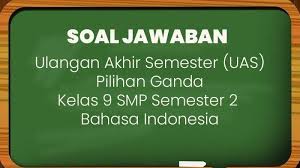 Berikut ini adalah contoh soal ulangan akhir semester (uas) mata pelajaran bahasa indonesia semester 1 (ganjil/gasal) kelas 9 (ix). Soal Dan Jawaban Bahasa Indonesia Pilihan Ganda Dan Uraian Kunci Jawaban Lengkap Uas Smp Kelas 9 Tribun Manado