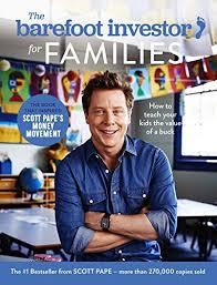 Whatever you are looking for: The Barefoot Investor For Families How To Teach Your Kids The Value Of A Buck Pape Scott Amazon Com Au Books