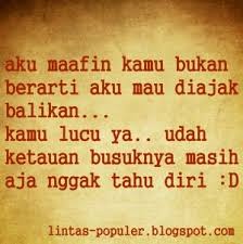 Kumpulan kata kata egois untuk pacar, teman, sahabat, dan orang yang ga tau diri yang nusuk banget seorang sahabat tidak akan membuat kecewa sahabat yang lainnya. Kata Bijak Buat Mantan Yang Jahat Lucu Sekali Ayo Ketawa