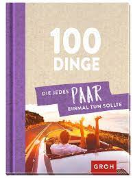 100 Dinge, die jedes Paar einmal tun sollte : Groh Verlag: Amazon.de: Bücher
