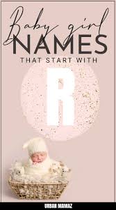 Type any part of the artist's name. Girl Names That Start With R Urban Mamaz