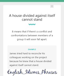 A House Divided Against Itself Cannot Standit Means That If There S A Conflict And Confrontations Between M Idioms And Phrases Idioms English Language Learning