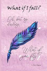 Why do you build me up (build me up) / buttercup, baby / just to let me down? What If I Fall Oh But My Darling What If You Fly Inspiring Motivational Blank Lined Journal Notebook For Women With Quotes Publishing House Htp Amazon De Bucher