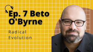I wonder what people think of me. Beto O Byrne And Radical Evolution Howlround Theatre Commons