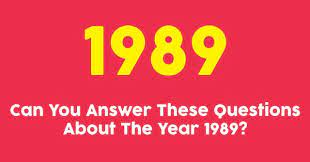 Challenge them to a trivia party! Can You Answer These Questions About The Year 1989 Quizpug