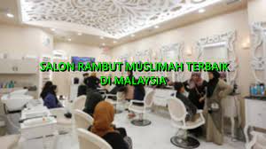 Check spelling or type a new query. 14 Salon Rambut Muslimah Terbaik Di Malaysia Khas Untuk Umat Islam Toppik Malaysia