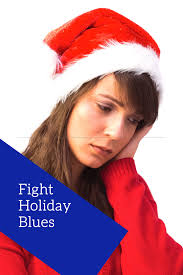 Fight The Holiday Blues Holiday Blues Blues Holiday