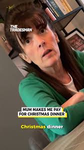 She want's me to pay £50 for the Christmas dinner!
