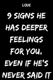 9 Signs He Has Deeper Feelings For You Even If He S Never Said It Thoughts Feeds Signs He Loves You Scared To Love Does He Love Me