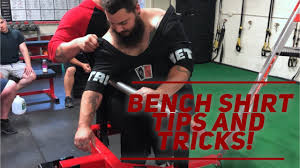 Bench Shirt Tips And Tricks And Basics