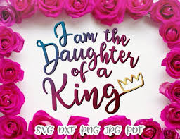 I cannot do everything, but i can do something. Girl Quote Saying I Am The Daughter Of A King Bible Verse Inspirational Silhouette Svg Files For Cricut