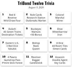 If you paid attention in history class, you might have a shot at a few of these answers. Tribond Twelve Trivia 4 Erik Arneson