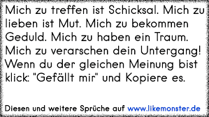 Wer vor dem schicksal resigniert, der verliert. Mich Zu Treffen Ist Schicksal Mich Zu Lieben Ist Mut Mich Zu Bekommen Ist Geduld Mich Zu Haben Ein Tolle Spruche Und Zitate Auf Www Likemonster De