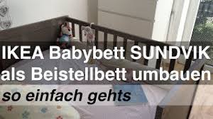 Die preiswertesten sundvik betten unter die lupe genommen. Ikea Babybett Sundvik Als Beistellbett Umbauen So Einfach Gehts Youtube