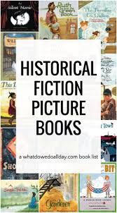 Fascinating Must Read Historical Fiction Picture Books Historical Fiction Books For Kids Fiction Books For Kids Historical Books