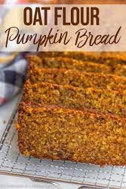 Oat Flour Pumpkin Bread Recipe Pumpkin Bread Oat Flour Gluten Free Quick Bread