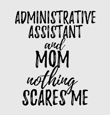 Although i enjoy the gift of wine or champagne, i have many coworkers who don't drink either per. Administrative Assistant Mom Funny Gift Idea For Mother Gag Joke Nothing Scares Me Digital Art By Funny Gift Ideas