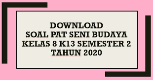 Pembelajaran seni budaya dirancang berbasis aktivitas dalam sejumlah ranah seni budaya, yaitu seni rupa, seni musik, seni tari, dan teater yang diangkat dari kekayaan seni dan budaya sebagai warisan budaya bangsa. Download Contoh Soal Pat Seni Budaya Kelas 8 K13 Semester 2 Tahun 2020 Beritapppk Com