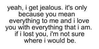 We did not find results for: I Admit It I Get A Little Jealous Only Because I Truly Care And Love You Jelous Quotes Quotes And Notes I Get Jealous
