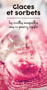 Glaces Et Sorbets Maison Des Recettes Super Fraiches Super Bonnes Recettes De Glaces Maison Glace Et Sorbet Sorbets