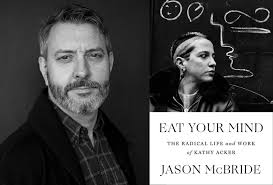 Jason McBride's biography of Kathy Acker was a decade in the making