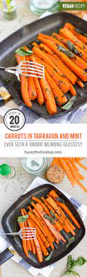 Carrots In Tarragon And Mint 20 Min Vegan - Hurry The Food Up Vegan Comfort Food Recipes Vegetarian Recipes Easy Dinner