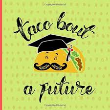 Or they make a great addition to a taco or fajita bar. Taco Bout A Future Graduation Guest Book Mexican Fiesta Themed A Keepsake Memory Book To Treasure Forever Fill In Advice Wishes Cards Style Womple Coddi 9781093769302 Amazon Com Books