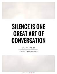 Silence Is One Great Art Of Conversation Picture Quotes