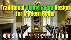 Maybe you would like to learn more about one of these? Traditional Dining Room Design For Modern Home Youtube