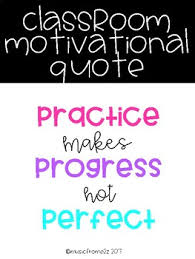 Oct 21, 2020 · while practice might not necessarily make your skills perfect, it certainly is still an important piece of the learning puzzle. Classroom Motivational Quote Practice Makes Progress Not Perfect