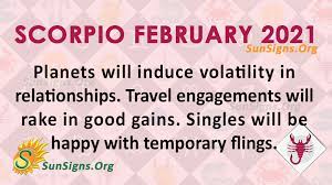 There could be more access to artistic or entertaining activities. Scorpio February 2021 Monthly Horoscope Predictions Sunsigns Org