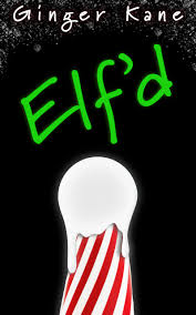 Elf'd: Spicy Holiday Monster Erotica by Ginger Kane | Goodreads