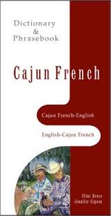 Cajun French English English Cajun French Dictionary Phrasebook By Jennifer Gipson Cajun French Cajun French Dictionary