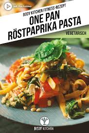 One Pan Rostpaprika Pasta Fitness Rezept Von Body Kitchen Rezept Rezepte Einfache Gerichte Gesunde Rezepte