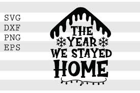 We provide free svg files. The Year We Stayed Home Svg Graphic By Spoonyprint Creative Fabrica