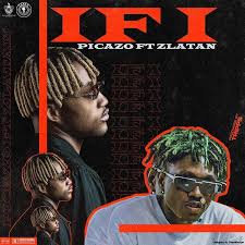 Audio Picazo Ft Zlatan If I In 2020 Me Too Lyrics Songs Lyrics