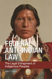 Federal anti-Indian law : the legal entrapment of indigenous peoples
