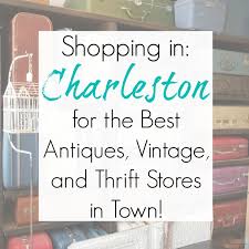 Charleston Sc Antique Stores Thrift Stores And Architectural Salvage Antique Stores Thrifting Used Furniture Stores