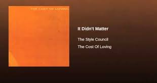 It Didn T Matter The Style Council Loving Birthday Shout Out