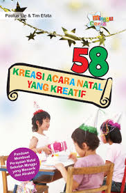 Oleh karena itu, mereka harus dibekali dengan segala pengetahuan dan keterampilan dalam. 58 Kreasi Acara Natal Yang Kreatif Book By Paulus Lie Tim Efata Gramedia Digital