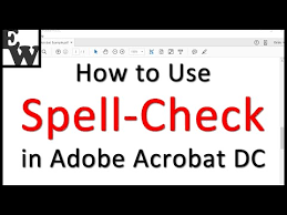 A Brief Overview Of Adobe Acrobat S Spell Check Tool