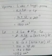 A.300 cm 2 b.302 cm 2 c.304 cm 2 d.306 cm 2. Sebuah Prisma Berbentk Segitiga Siku Siku Tinggi Segitiga 12cm Alas 16cm Tinggi Prisma 20cm Brainly Co Id