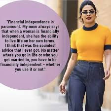 Priyanka Chopra Online On Instagram Financial Independence Is Paramount My Mom Always Says Woman Quotes Priyanka Chopra Quotes Financial Independence Quotes