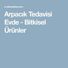 Arpacik Tedavisi Evde Bitkisel Urunler Evde Hazirlabilen Ilaclar Saglik Saglikli Yasam