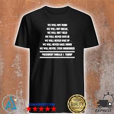 We Will Not Bend We Will Not Break President Donald J Trump Shirt Tank Top V Neck For Men And Women
