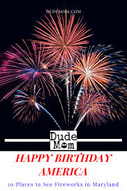 Where To See Fireworks In Maryland This 4th Of July Fireworks Best Weekend Getaways Happy Birthday America